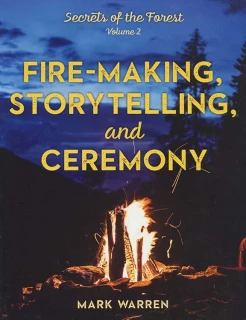 Fire Making, Story Telling, and Ceremony