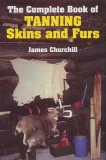 The Complete Book of Tanning Skins and Furs